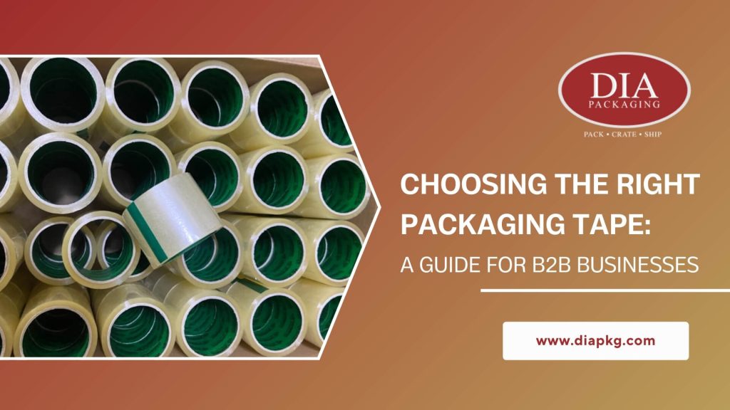 Choosing the Right Packaging Tape: A Guide for B2B Businesses