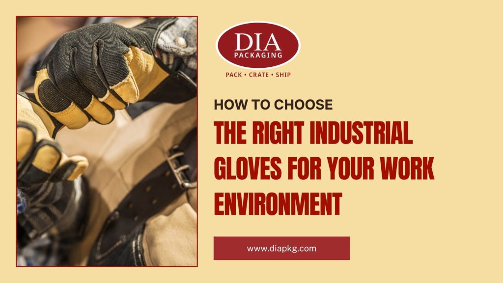 How to Choose the Right Industrial Gloves for Your Work Environment