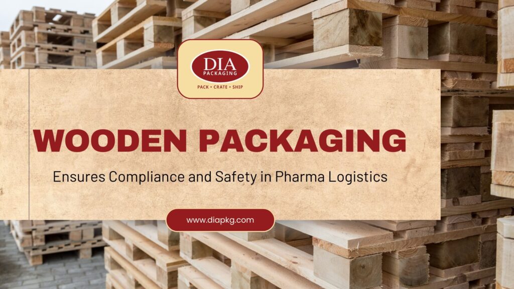 How Wooden Packaging Ensures Compliance and Safety in Pharma Logistics