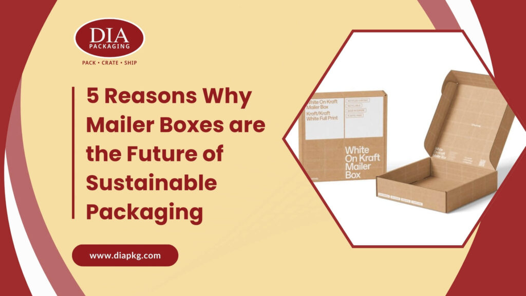 Why Mailer Boxes are the Future of Sustainable Packaging