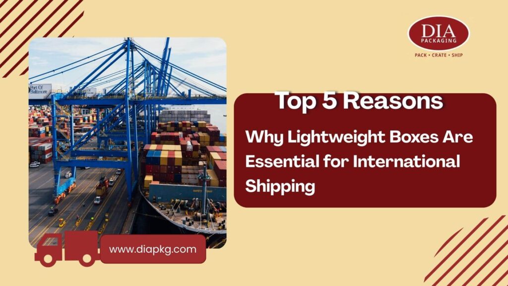 Why Lightweight Boxes Are Essential for International Shipping