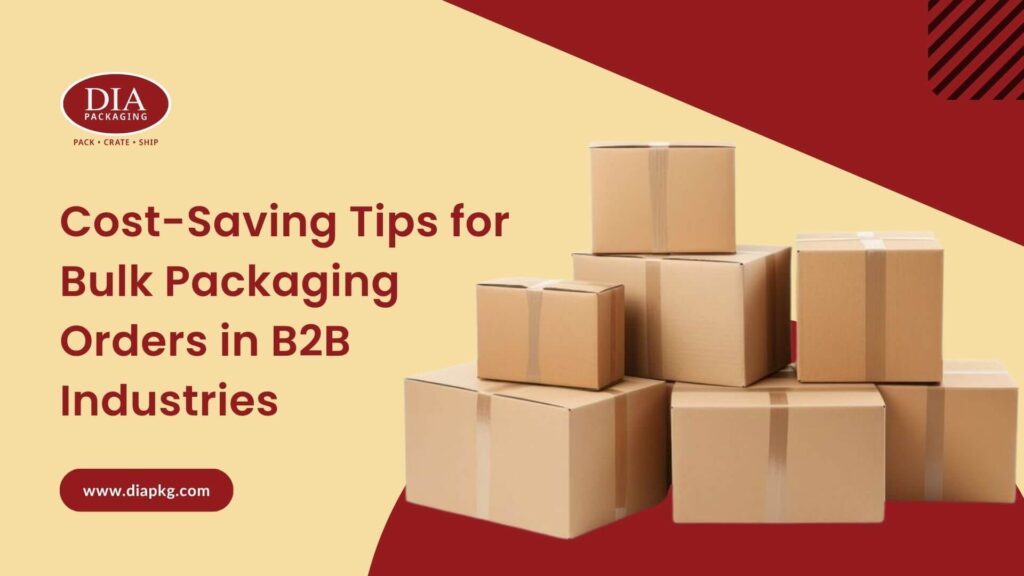 Cost-Saving Tips for Bulk Packaging Orders in B2B Industries