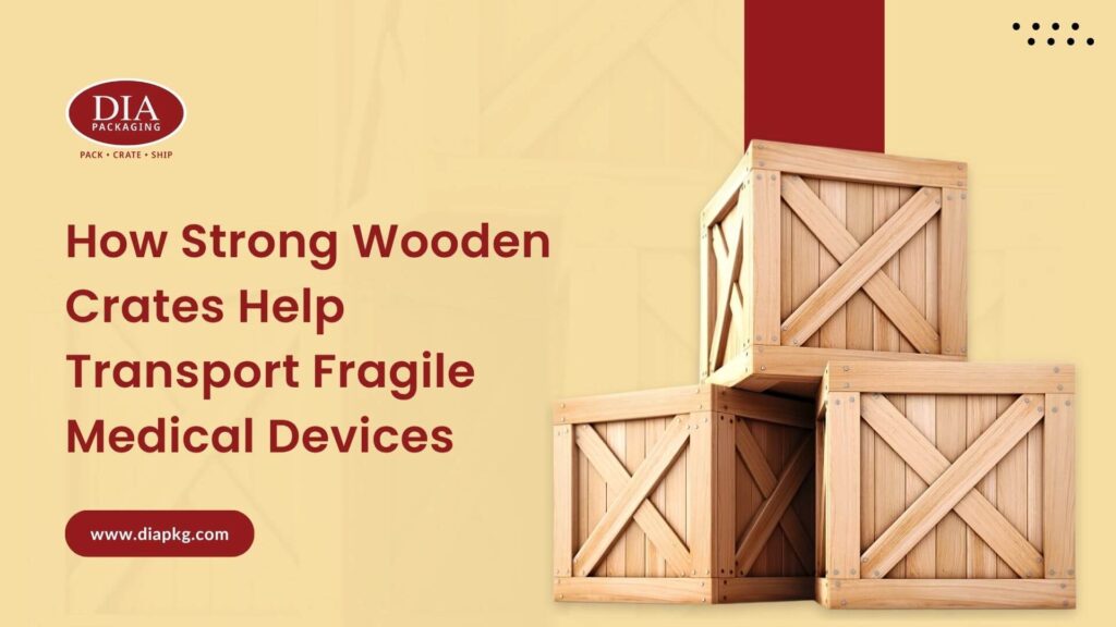 strong wooden crates protect fragile medical devices
