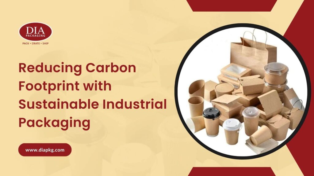Reducing Carbon Footprint with Sustainable Industrial Packaging