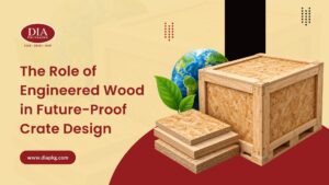 The Role of Engineered Wood in Crate Design for the Future